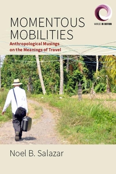 Paperback Momentous Mobilities: Anthropological Musings on the Meanings of Travel Book