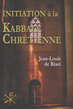 Paperback Initiation à la Kabbale chrétienne: Le mystérieux héritage de l'Ordre Kabbalistique de la Rose-Croix [French] Book