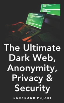 Paperback The Ultimate Dark Web, Anonymity, Privacy & Security Book