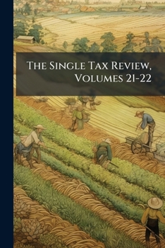 Paperback The Single Tax Review, Volumes 21-22 Book
