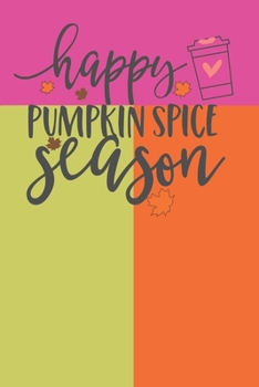 Paperback Happy Pumpkin Spice Season: Autumn Cover 6 X 9 Lined Journal Book