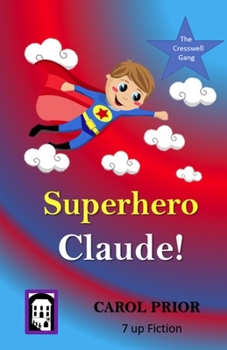 Paperback Superhero Claude!: Book 4 in the Cresswell Gang Series Book