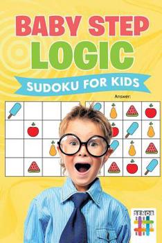 Paperback Baby Step Logic Sudoku for Kids Book
