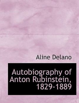 Autobiography of Anton Rubinstein, 1829-1889