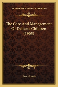 Paperback The Care And Management Of Delicate Children (1905) Book