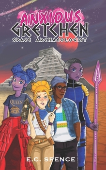 Paperback Anxious Gretchen: Space Archaeologist Book