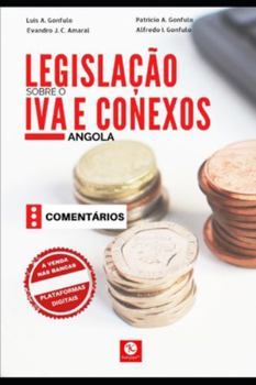 Paperback Legislação sobre o Imposto sobre o Valor Acrescentado e Conexos: Comentado - Angola [Portuguese] Book