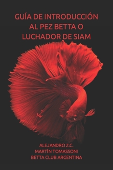 Paperback Guía de Introducción Al Pez Betta O Luchador de Siam [Spanish] Book