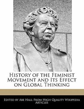 History of the Feminist Movement and Its Effect on Global Thinking