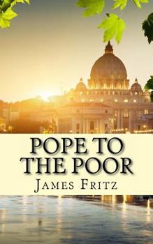 Paperback Pope to the Poor: The Life and Times of Pope Francis (Jorge Mario Bergoglio) Book