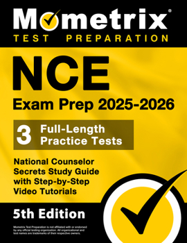 NCE Exam Prep 2025-2026 - 3 Full-Length Practice Tests, National Counselor Secrets Study Guide with Step-by-Step Video Tutorials: [5th Edition]