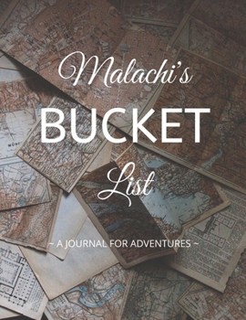 Paperback Malachi's Bucket List: A Creative, Personalized Bucket List Gift For Malachi To Journal Adventures. 8.5 X 11 Inches - 120 Pages (54 'What I W Book