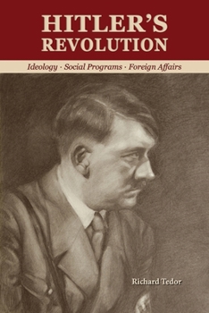 Paperback Hitler's Revolution: Ideology, Social Programs, Foreign Affairs Book