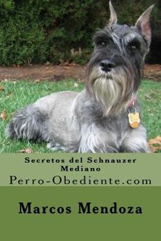 Paperback Secretos del Schnauzer Mediano: Perro-Obediente.com [Spanish] Book