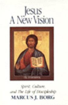 Hardcover Jesus, a New Vision: Spirit, Culture, and the Life of Discipleship Book