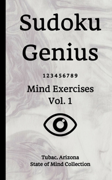 Paperback Sudoku Genius Mind Exercises Volume 1: Tubac, Arizona State of Mind Collection Book