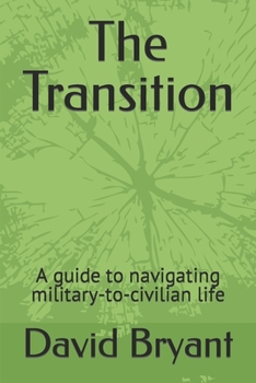 Paperback The Transition: A guide to navigating military-to-civilian life Book