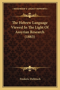 Paperback The Hebrew Language Viewed In The Light Of Assyrian Research (1883) Book