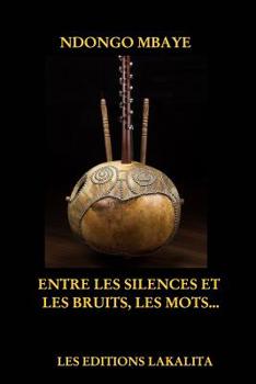 Paperback Entre les silences et les bruits, les mots.. [French] Book