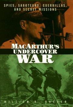 Hardcover MacArthur's Undercover War: Spies, Saboteurs, Guerrillas, and Secret Missions Book