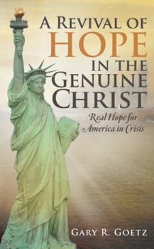 Paperback A Revival of Hope in the Genuine Christ: Real Hope for America in Crisis Book