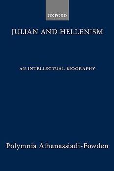 Hardcover Julian and Hellenism: An Intellectual Biography Book