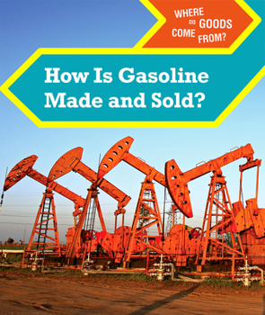 Paperback How Is Gasoline Made and Sold? Book