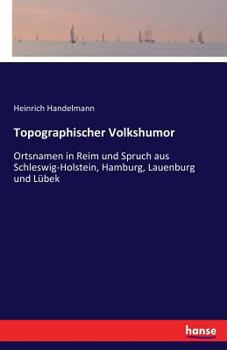 Paperback Topographischer Volkshumor: Ortsnamen in Reim und Spruch aus Schleswig-Holstein, Hamburg, Lauenburg und Lübek [German] Book