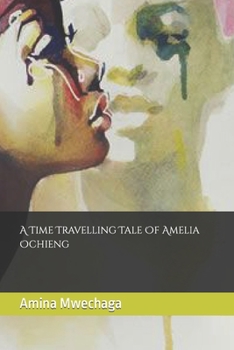 Paperback A Time Travelling Tale Of Amelia Ochieng Book