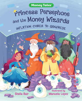 Hardcover Princess Persephone and the Money Wizards: Inflation Comes to Ganymede Book