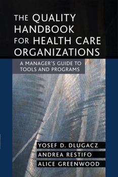 Paperback The Quality Handbook for Health Care Organizations: A Manager's Guide to Tools and Programs Book