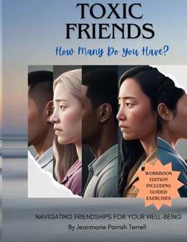Toxic Friends: How Many Do You Have?: Navigating Friendships for Your Well-Being