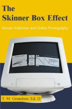 Paperback The Skinner Box Effect: Sexual Addiction and Online Pornography Book