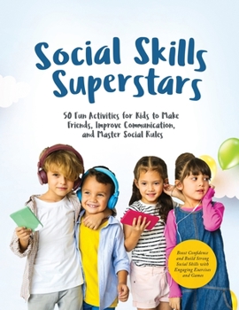 Paperback Social Skills Superstars: Boost Confidence and Build Strong Social Skills with Engaging Exercises and Games Book