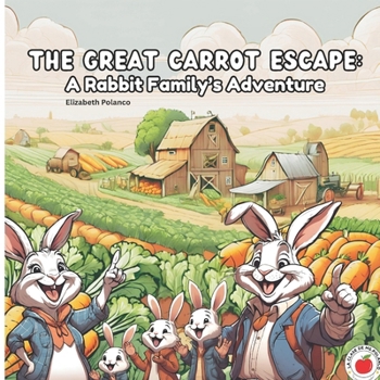 The Great Carrot Escape: A Rabbit Family's Adventure