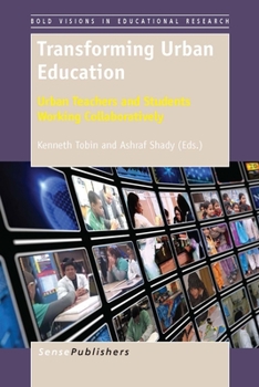 Paperback Transforming Urban Education: Urban Teachers and Students Working Collaboratively Book