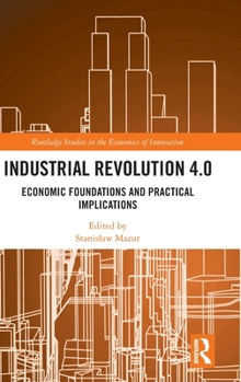 Hardcover Industrial Revolution 4.0: Economic Foundations and Practical Implications Book