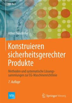 Hardcover Konstruieren Sicherheitsgerechter Produkte: Methoden Und Systematische Lösungssammlungen Zur Eg-Maschinenrichtlinie [German] Book