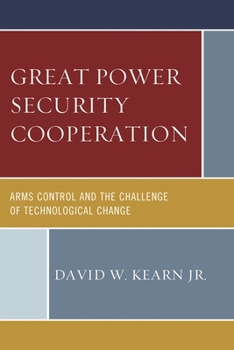 Hardcover Great Power Security Cooperation: Arms Control and the Challenge of Technological Change Book