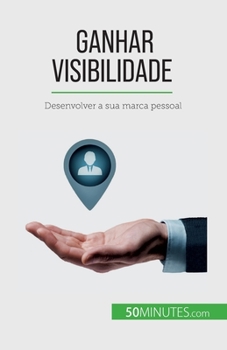 Paperback Ganhar visibilidade: Desenvolver a sua marca pessoal [Portuguese] Book