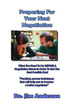 Paperback Preparing For Your Next Negotiation: What You Need To Do BEFORE A Negotiation Starts In Order To Get The Best Possible Deal Book