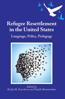 Paperback Refugee Resettlement in the United States: Language, Policy, Pedagogy Book