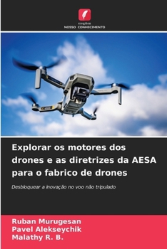 Explorar os motores dos drones e as diretrizes da AESA para o fabrico de drones (Portuguese Edition)