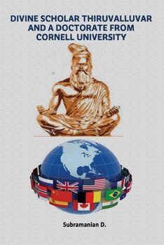 Paperback Divine Scholar Thiruvalluvar And A Doctorate from Cornell University Book