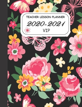 TEACHER LESSON PLANNER 2020-2021 VIP: Notebook and Academic Year Lesson Planner for teachers with a Special Cover. From 01 July 2020 through 30 June ... and Monthly Planner / 8.5*11 in 144 Pages.