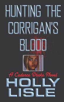 Hunting The Corrigan's Blood - Book #1 of the Cadence Drake