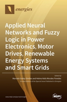 Hardcover Applied Neural Networks and Fuzzy Logic in Power Electronics, Motor Drives, Renewable Energy Systems and Smart Grids Book