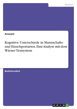 Paperback Kognitive Unterschiede in Mannschafts- und Einzelsportarten. Eine Analyse mit dem Wiener Testsystem [German] Book