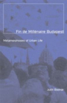 Hardcover Fin de Millenaire Budapest: Metamorphoses of Urban Life Volume 8 Book