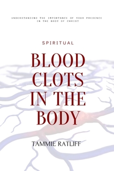 Blood Clots In The Body: Understanding Your Presence In The Body Of Christ